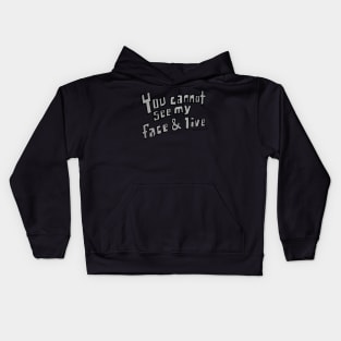 you cannot see my face and live Kids Hoodie